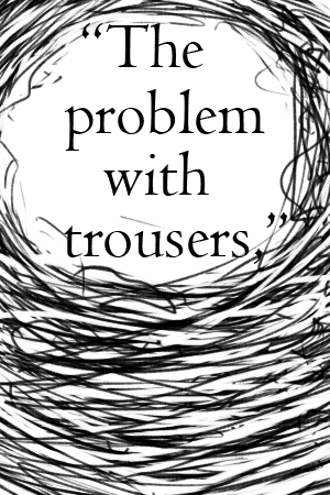 The Problem With Trousers